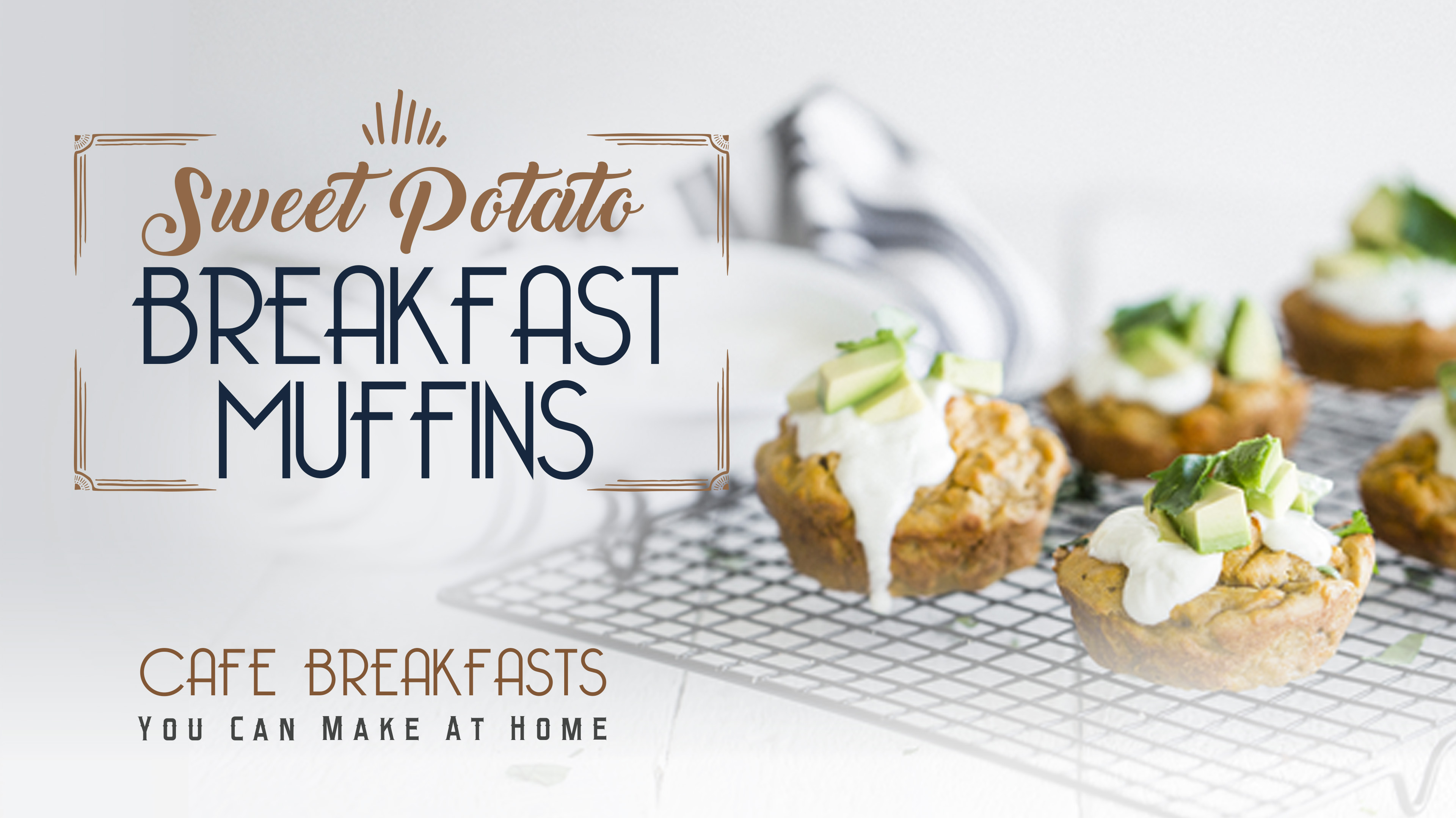 Cafe Breakfasts You Can Make At Home: Sweet Potato Breakfast Muffins