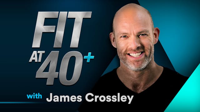 Fit At 40+ with James Crossley