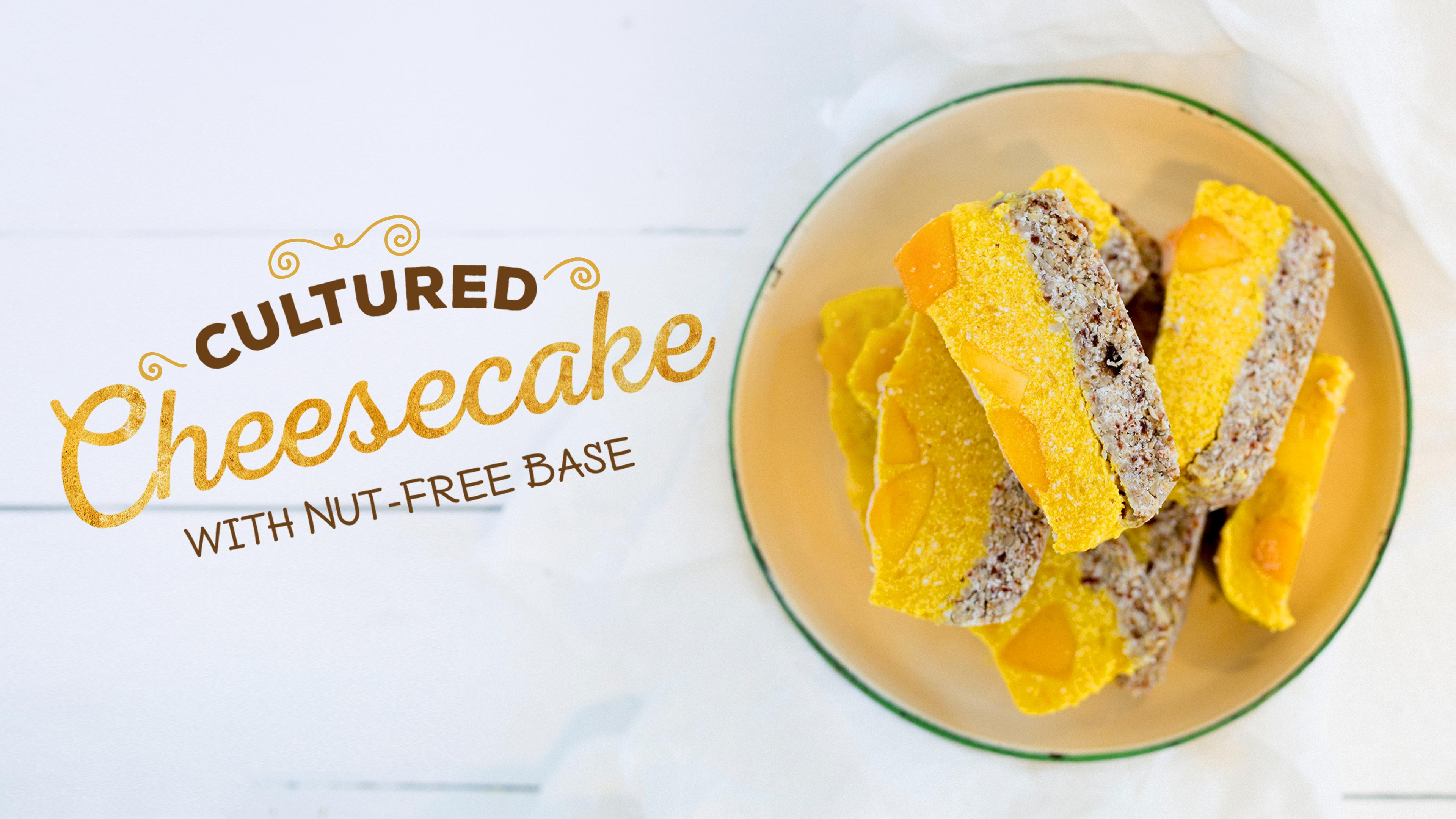 Healthy Decadent Desserts: Cultured Cheesecake with Nut Free Base