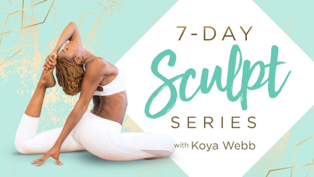 7-Day Sculpt Series with Koya Webb
