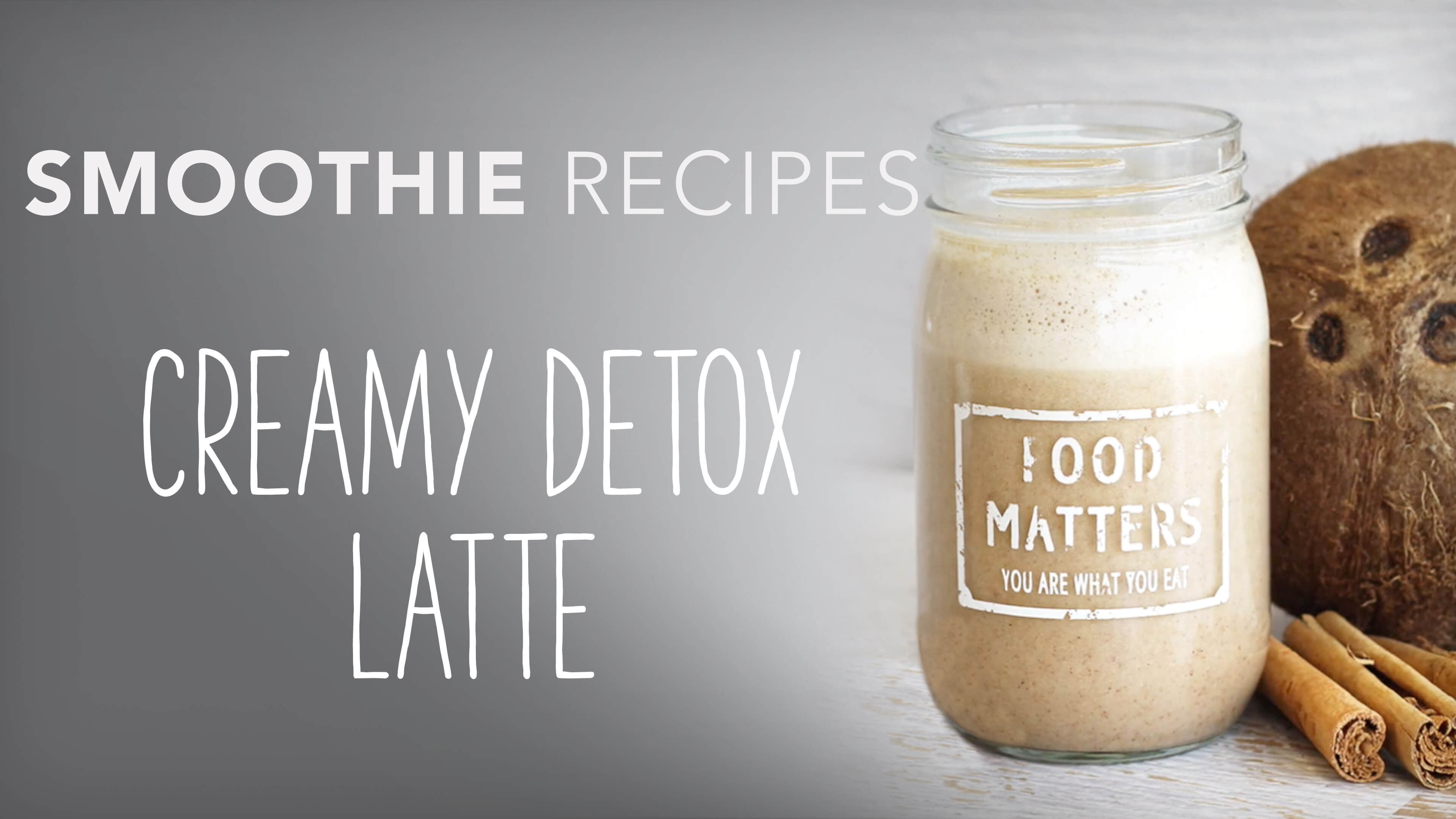 Food Matters Smoothie Recipes: Creamy Detox Latte