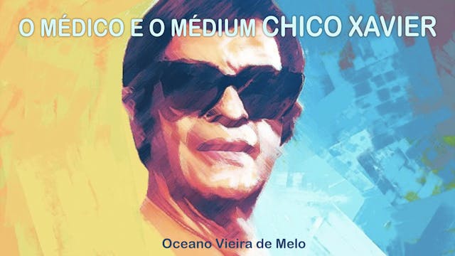O MÉDICO E O MÉDIUM CHICO XAVIER