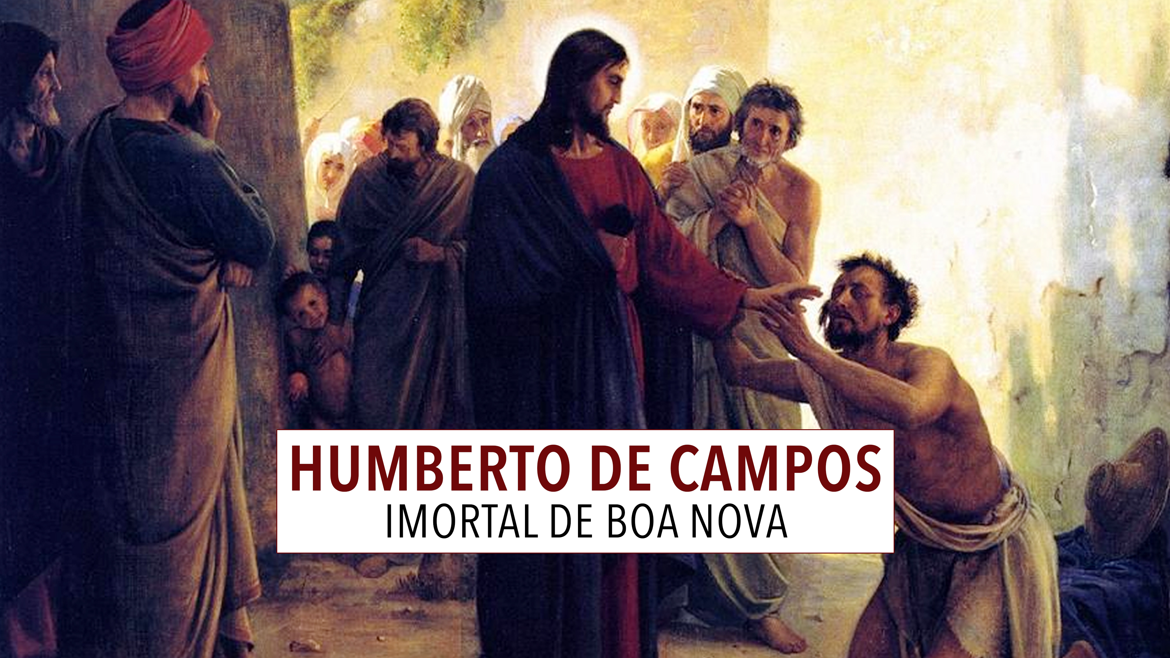 HUMBERTO DE CAMPOS - O IMORTAL DA BOA NOVA