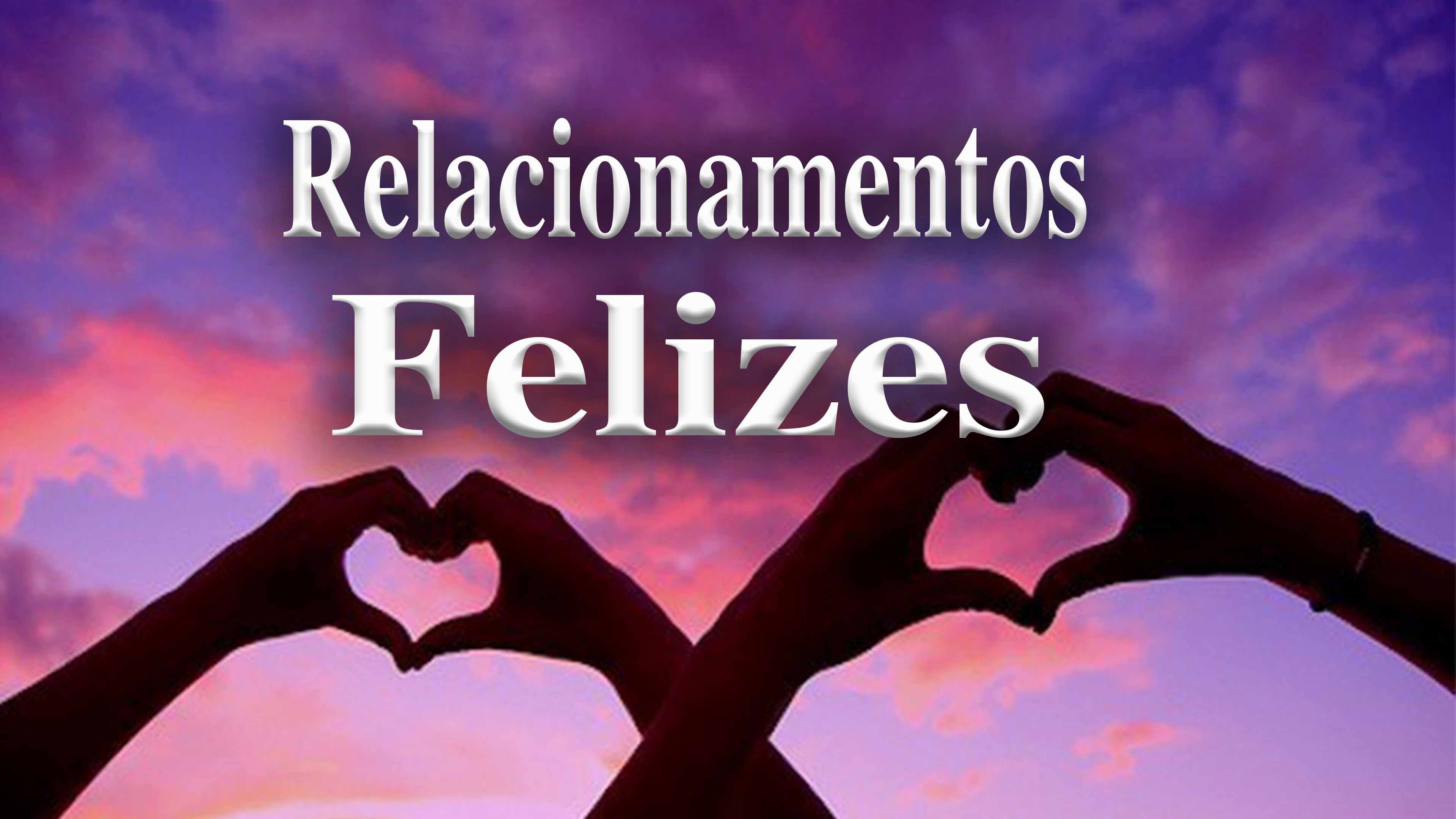 Relacionamentos Felizes