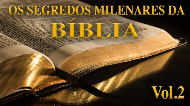 Segredos milenares da Bíblia Vol 2- Ep5