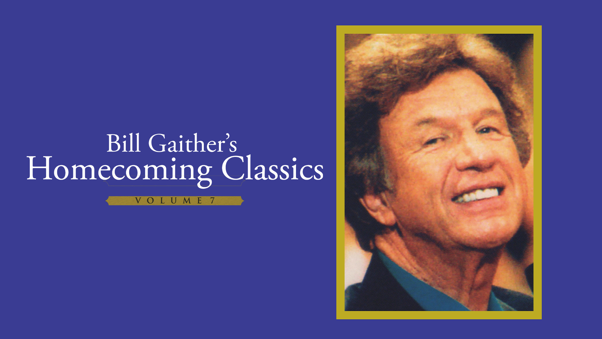 Gaither Homecoming Classics Vol. 7 - Without Him