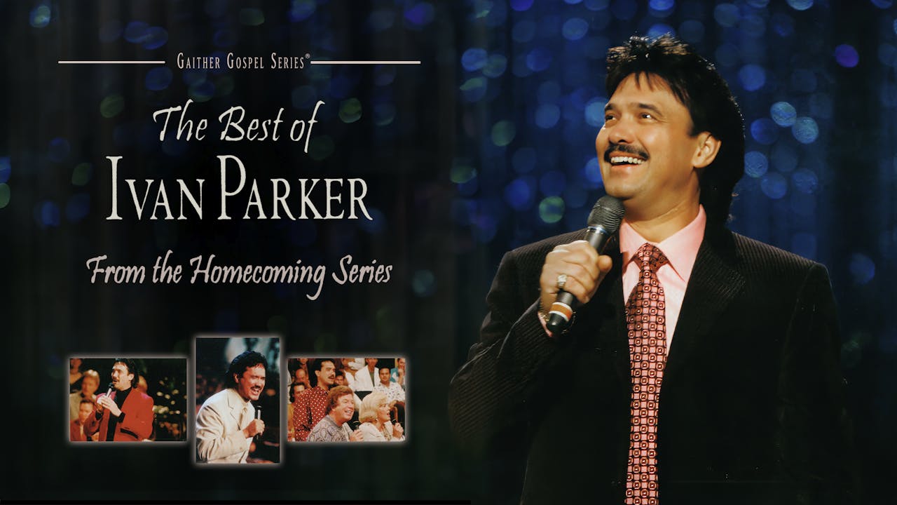 The Best Of Ivan Parker - GaitherTV+