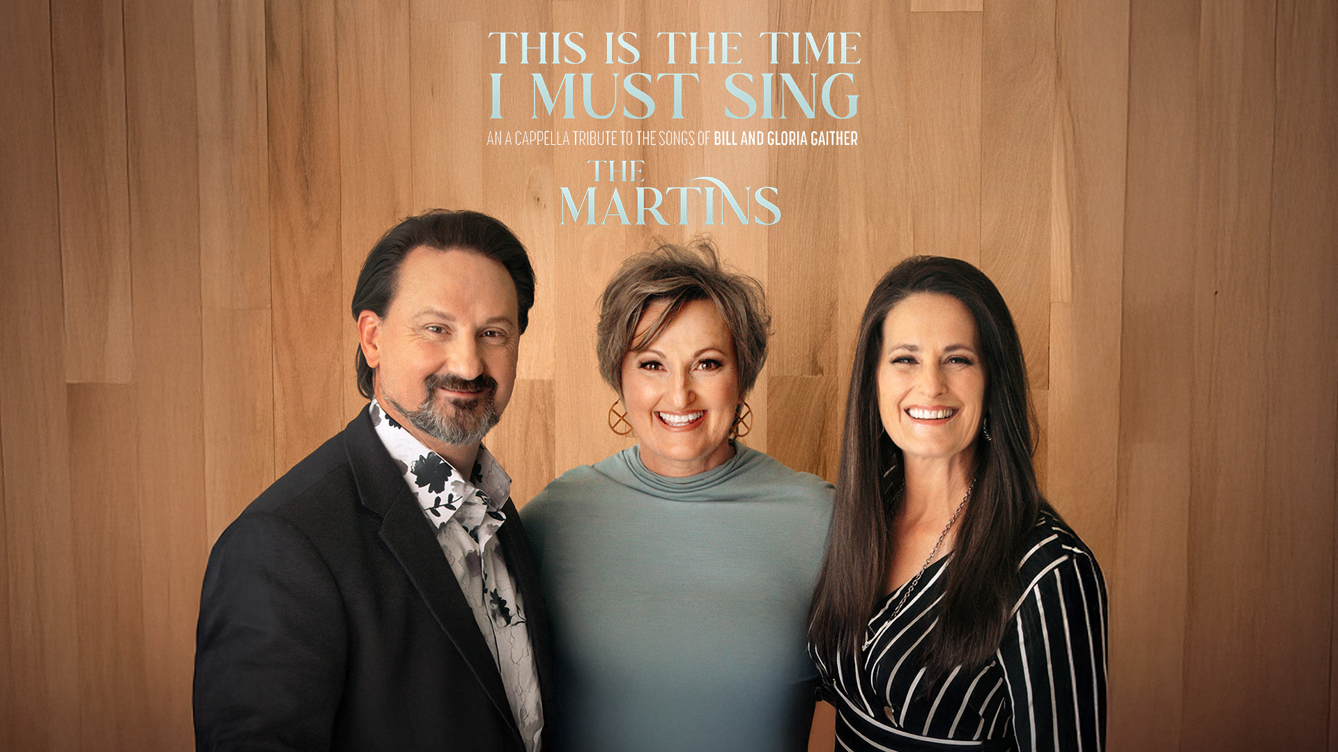 The Martins - This is the Time I Must Sing: An A Cappella Tribute to the Songs of Bill & Gloria Gaither