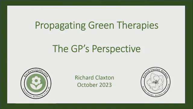 8. Propagating Green Therapies - The GP's Perspective - Richard Claxton