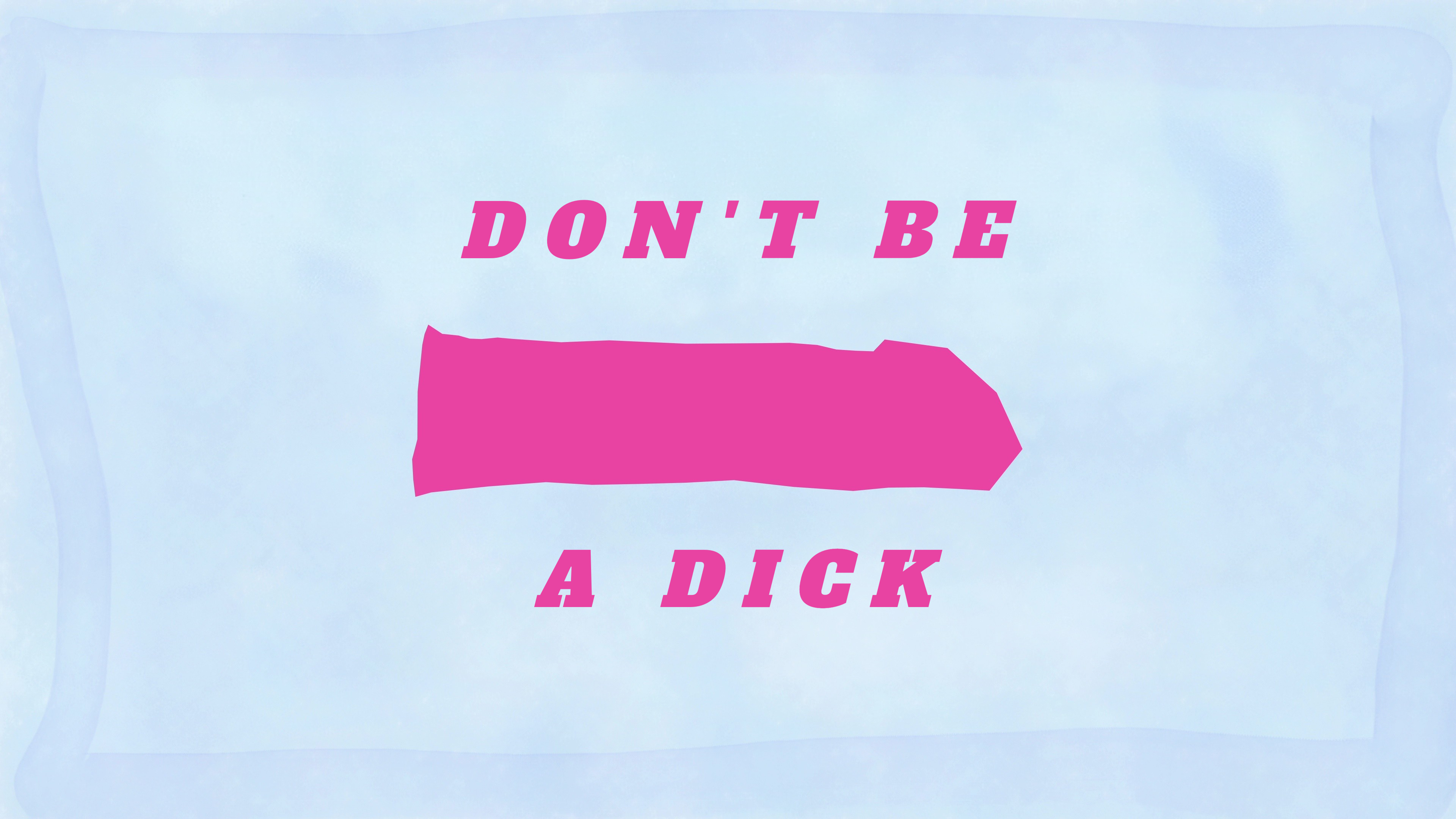 Don't Be A Dick