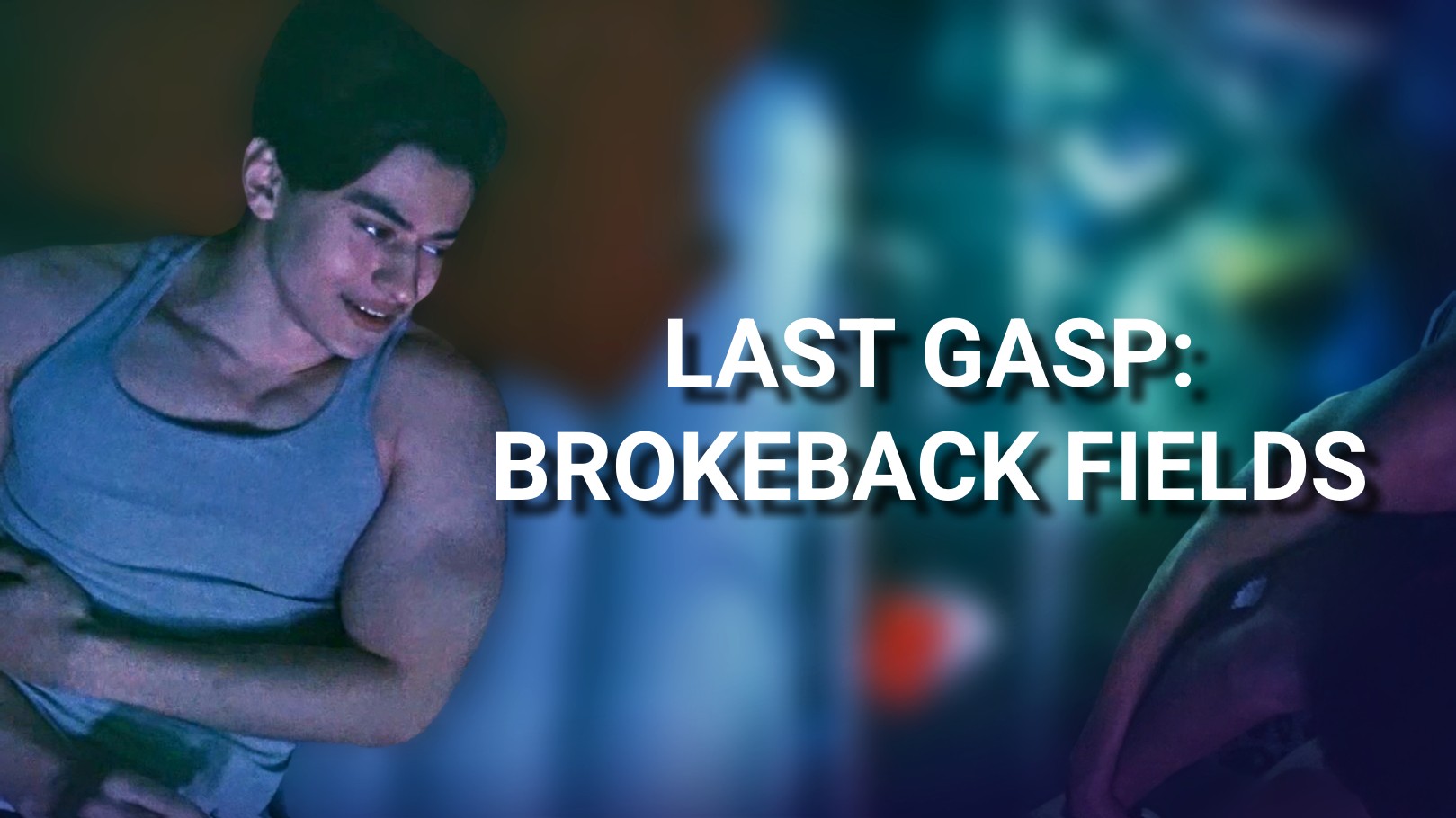 Last Gasp: Brokeback Fields
