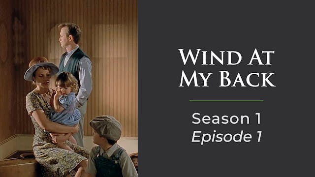 Wind At My Back, Season 1, Episode 1:  "Four Walls and a Roof-Part 1"