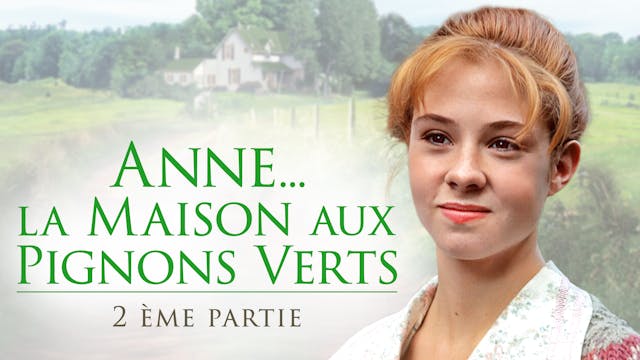 Anne... la Maison aux pignons verts-  2ème partie