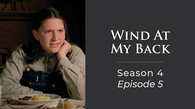 Wind At My Back Season 4, Episode 5: ...