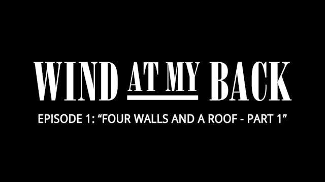 Episode 1: "Four Walls and a Roof - Part 1"