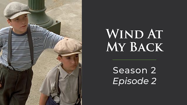 Wind At My Back Season 2, Episode 2: "Never Sleep Three In A Bed"