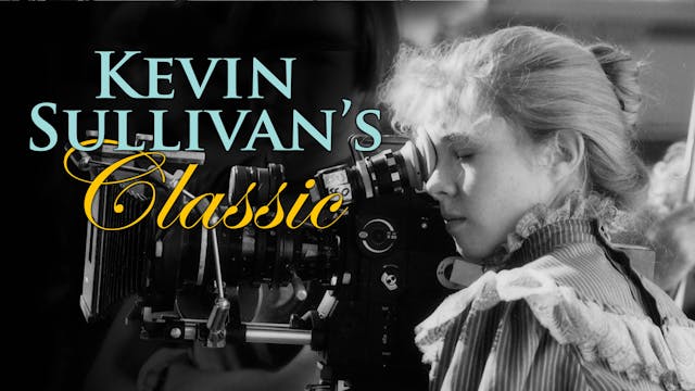 Documentary: Kevin Sullivan's Classic