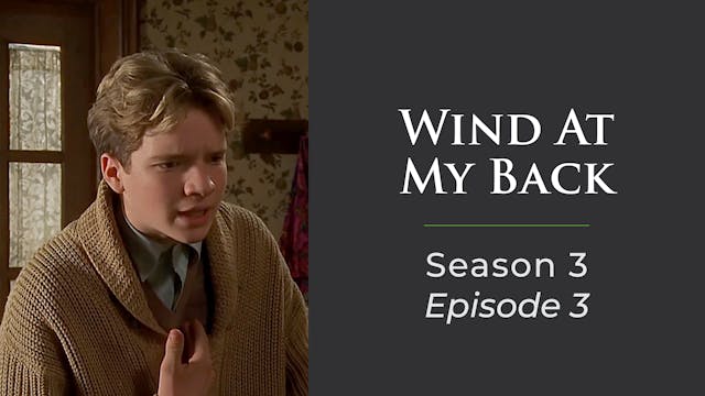 Wind At My Back Season 3, Episode 3: ...