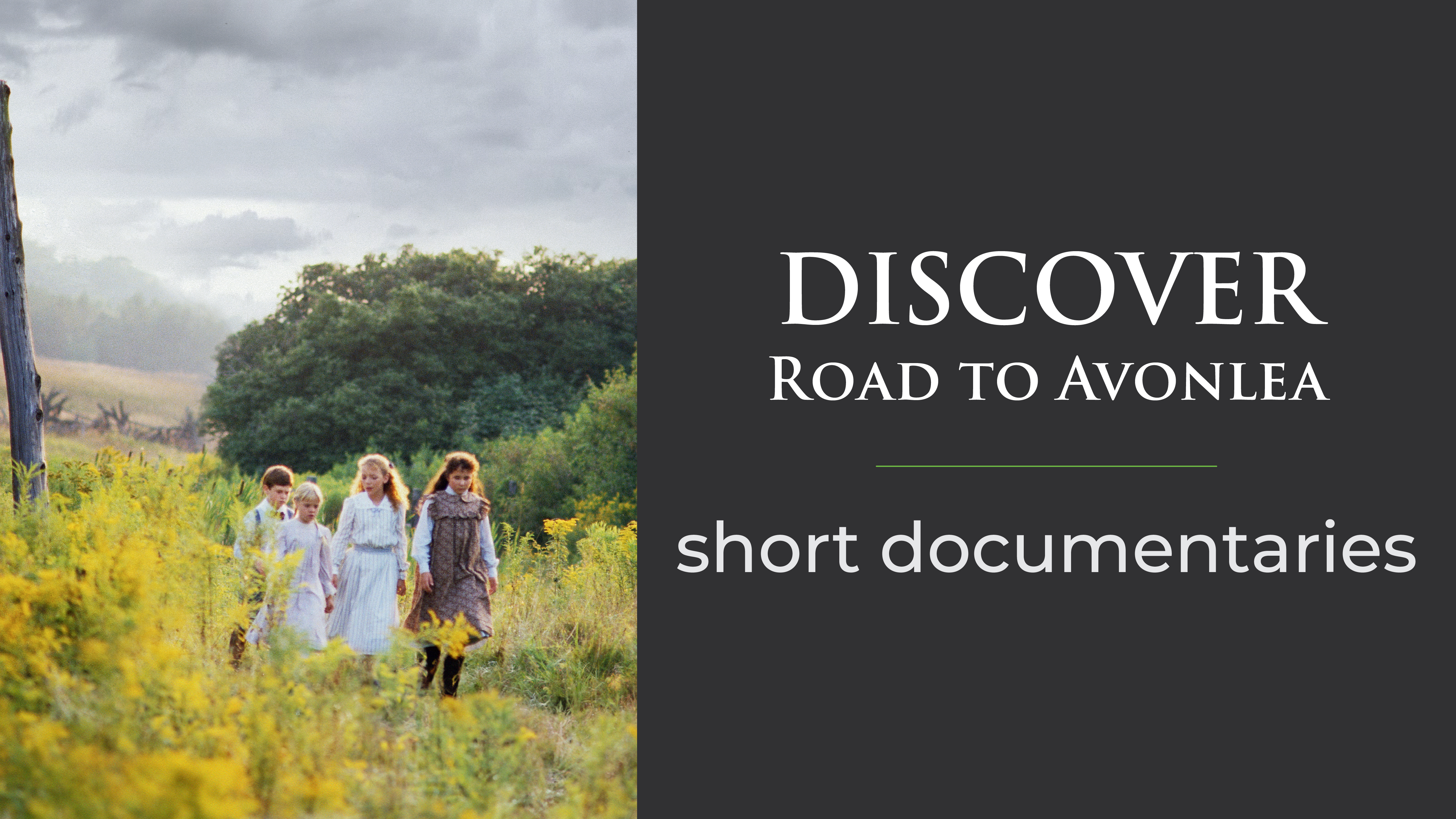 Avonlea Documentaries