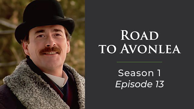 Avonlea: Season 1, Episode 13: "Nothing Endures But Change"