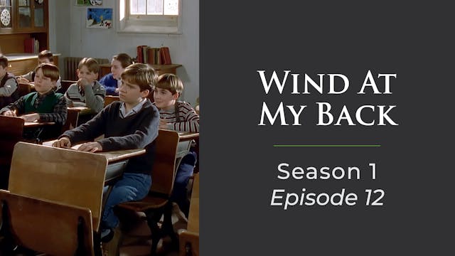 Wind At My Back Season 1, Episode 12: "Moving Mountains"