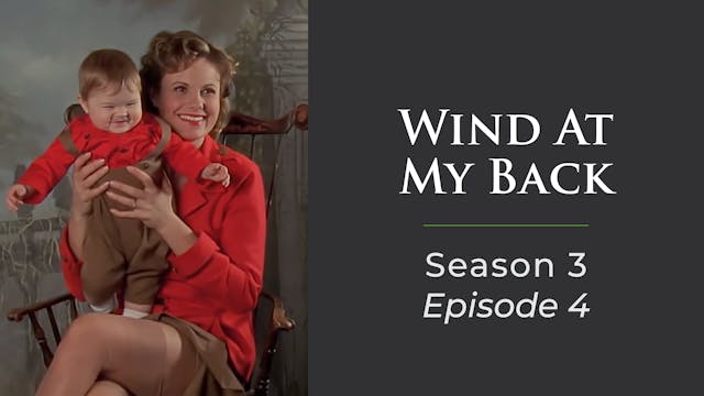 Wind At My Back Season 3, Episode 4: ...