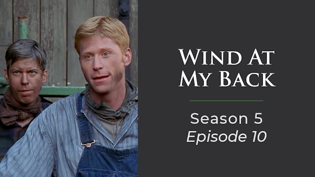 Wind At My Back Season 5, Episode 10: "Reconciliation"