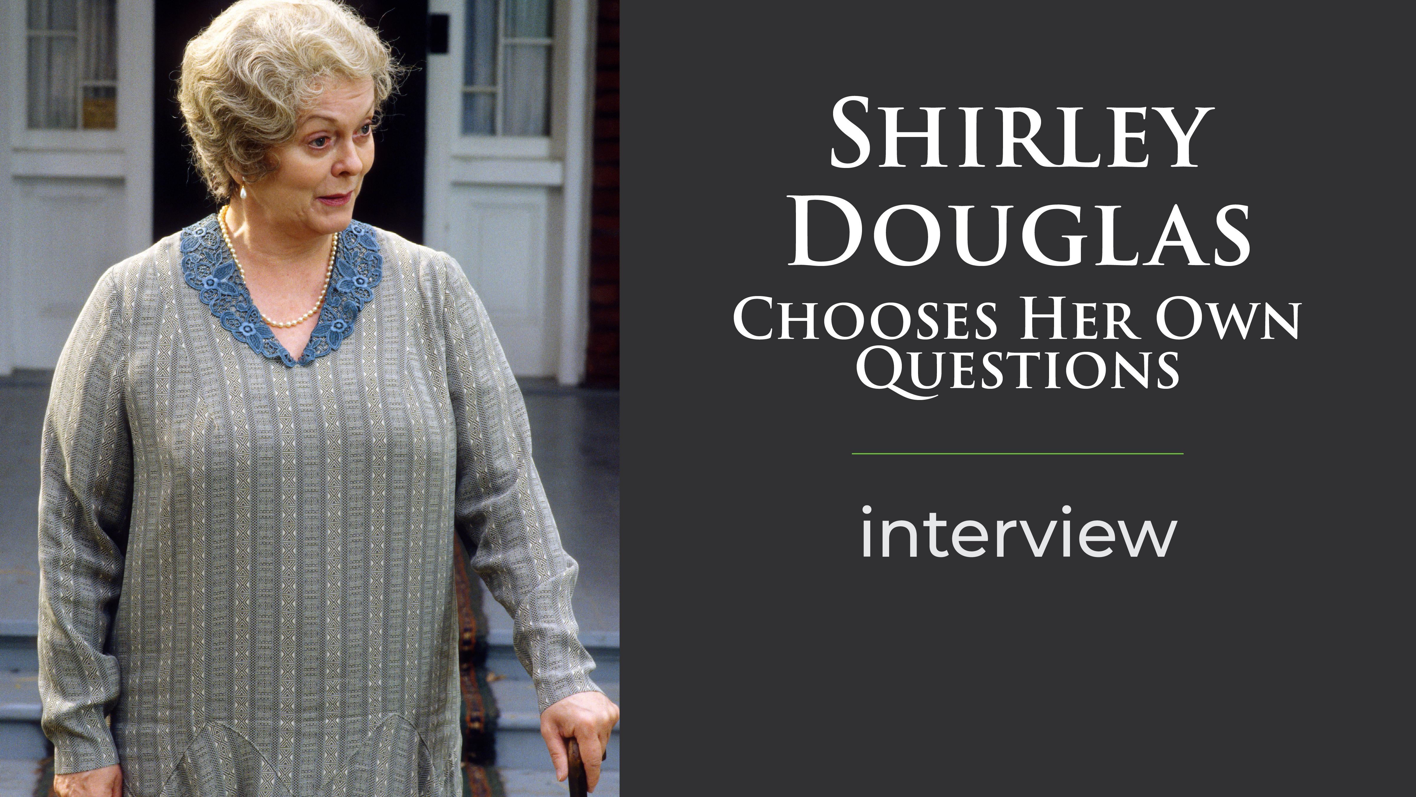 Actress Shirley Douglas Chooses Her Own Questions