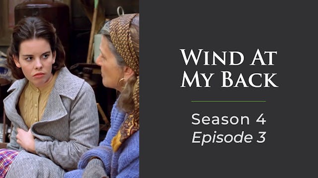Wind At My Back Season 4, Episode 3: "A Girl In Trouble"