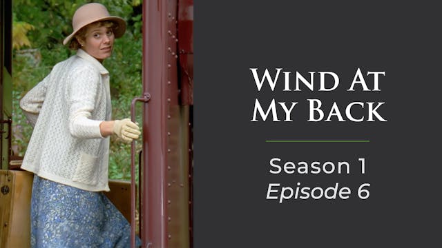 Wind At My Back Season 1, Episode 6: "Something From Nothing"