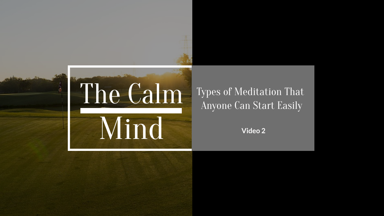 3 Types of Meditation That Anyone Can Start Easily