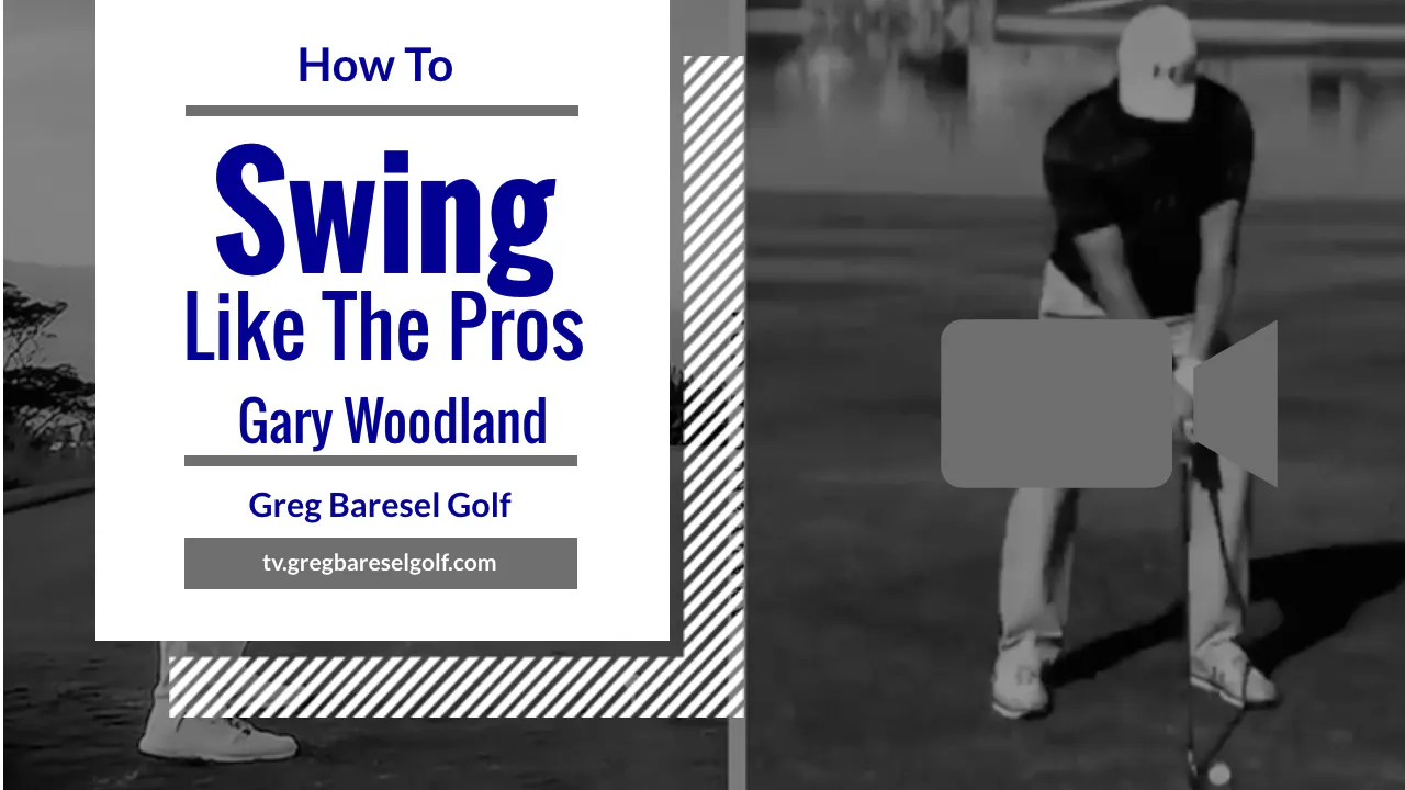 Gary Woodland Swing Analysis Golf Instruction Videos