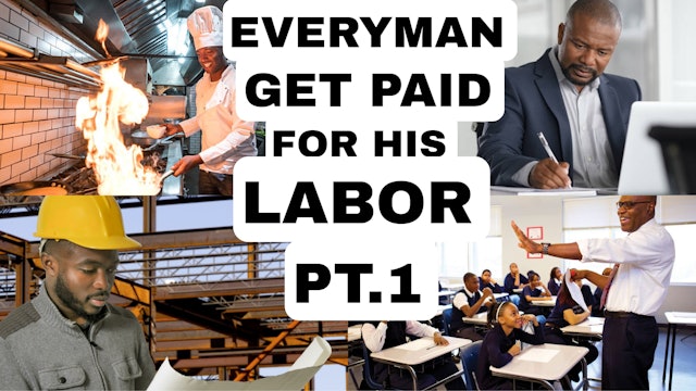 EVERYMAN GETS PAID FOR HIS LABOR PT.1 (FREELY RECEIVE FREELY GIVE EXPOSED)