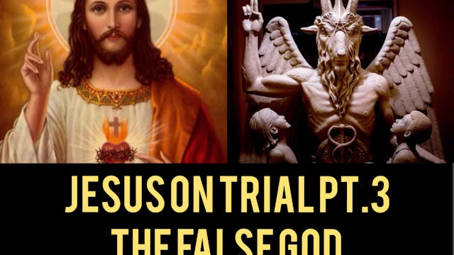 JESUS ON TRIAL PT.3 :The False god