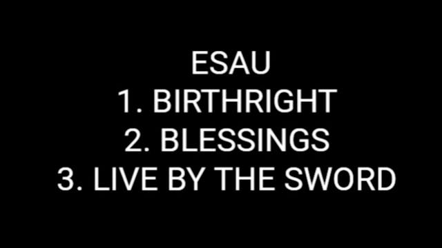 ESAU PT.7 (BIRTH RIGHT+ BLESSINGS + LIVING BY THE SWORD)