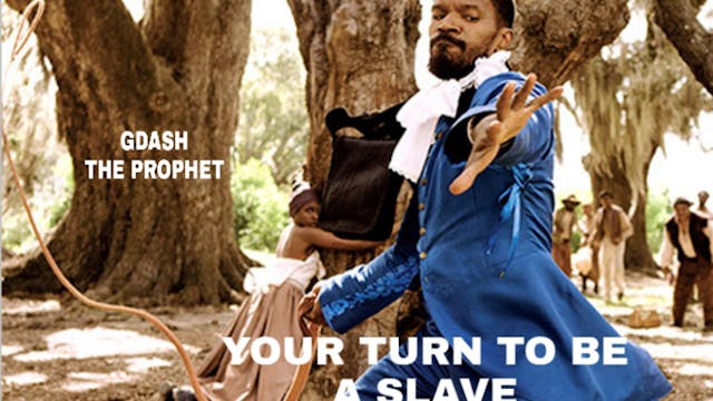 YOUR TURN TO GO INTO SLAVERY (Archive Lesson)