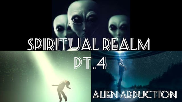 SPIRITUAL REALM PT.4 (👽LIEN ABDUCTION )