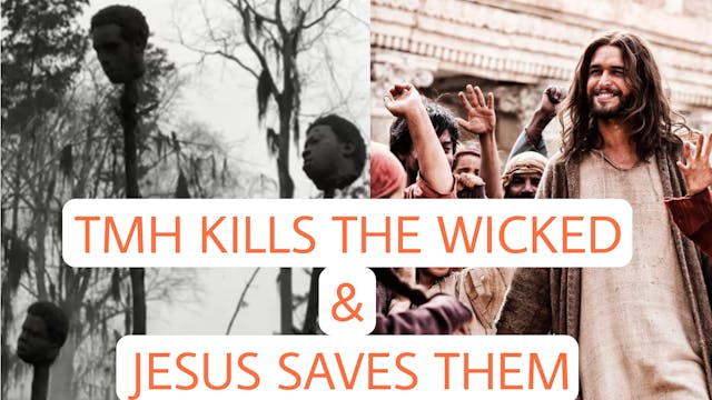 TMH KILLS THE WICKED & JESUS SAVES THEM