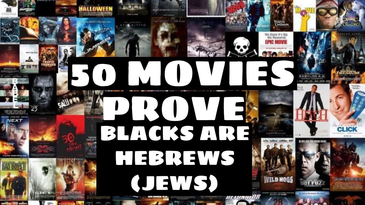 50 MOVIES: PROVE BLACKS ARE HEBREWS  (JEWS)
