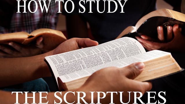 HOW TO STUDY THE SCRIPTURES
