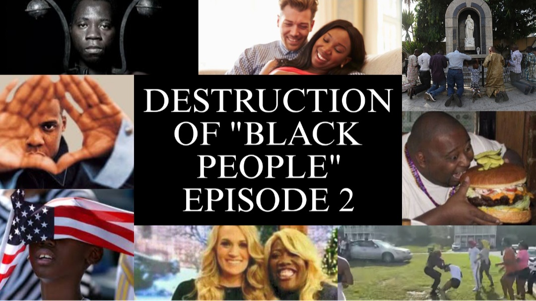 DESTRUCTION OF "BLACK" PEOPLE EPISODE 2