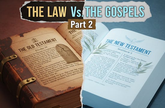 THE LAW VS THE GOSPEL (PT.2)