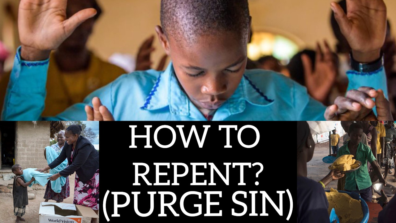 HOW TO REPENT? (PURGE SIN?)