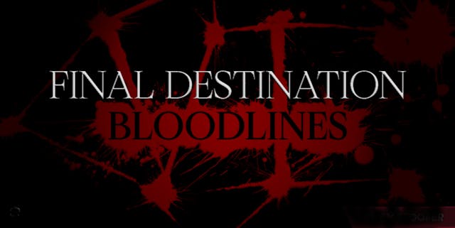 FINAL DESTINATION: BLOODLINES (BREAKDOWN)