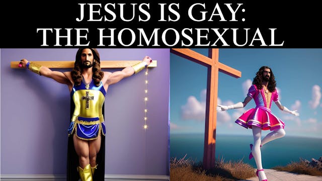 JESUS IS GAY: THE HOMOSEXUAL
