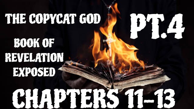 THE COPYCAT GOD PT.4 (REVELATION EXPOSED) CHAPTERS 11-13