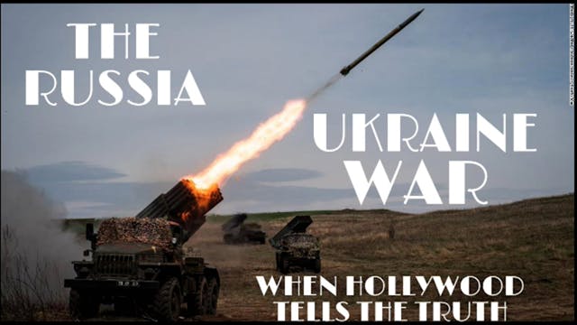 THE RUSSIA/ UKRAINE WAR DOCUMENTARY (WHEN HOLLYWOOD TELLS THE TRUTH