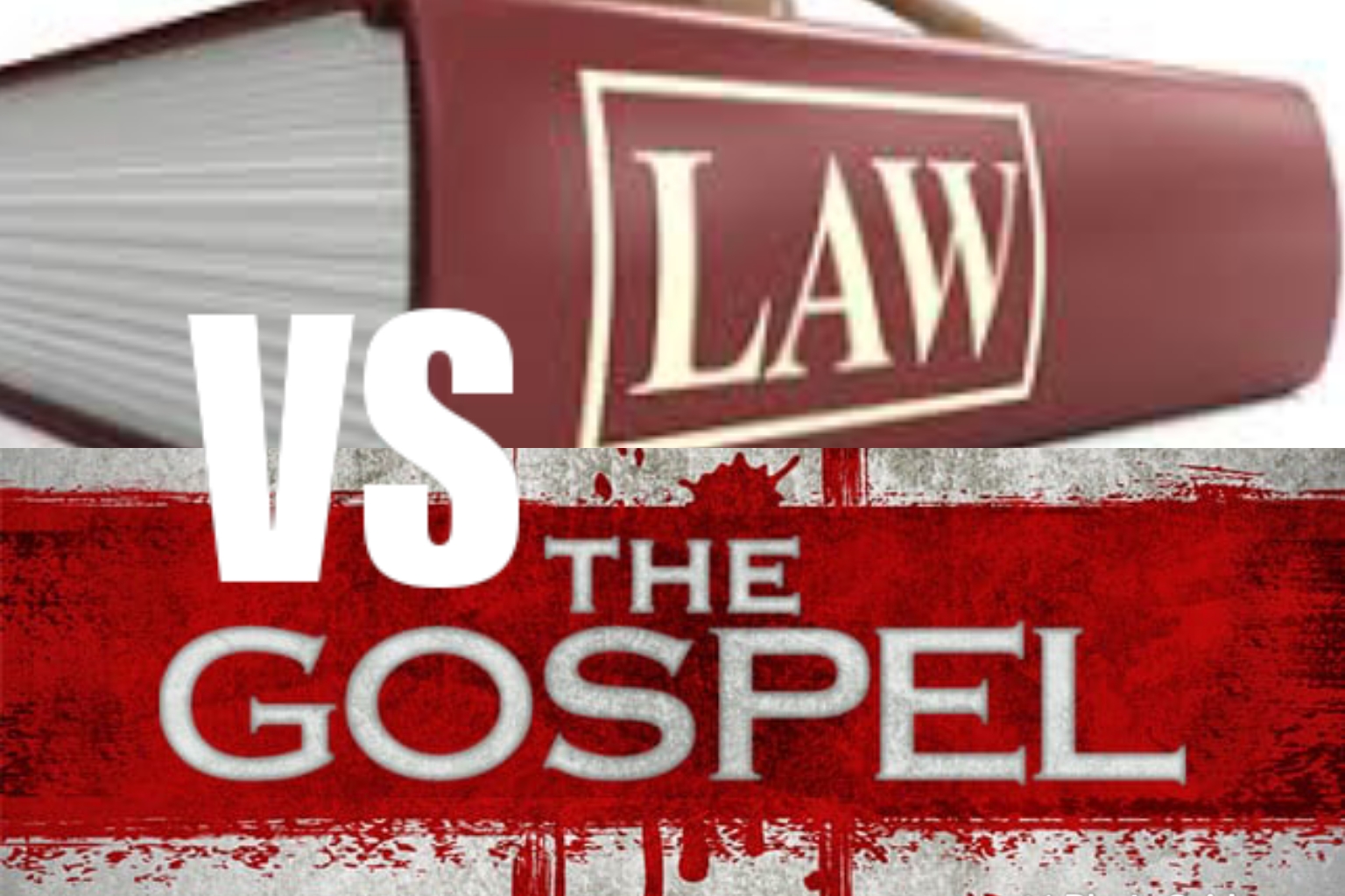 THE LAW VS THE GOSPEL