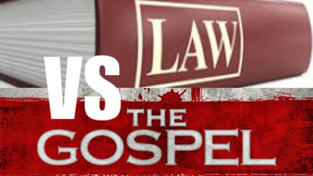 THE LAW VS THE GOSPEL