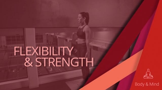 Flexibility and Strength